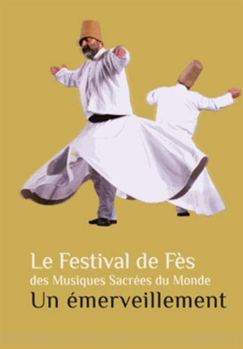 Emprunter Le Festival de Fès des Musiques Sacrées du Monde. Un émerveillement livre