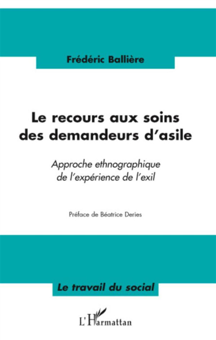 Emprunter Les recours aux soins des demandeurs d'asile. Approche ethnographique de l'expérience de l'exil livre