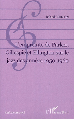 Emprunter L'empreinte de Parker, Gillespie et Ellington sur le jazz des années 1950-1960 livre
