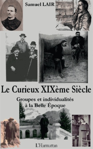Emprunter Le curieux XIXe siècle. Groupes et individualités à la Belle Epoque livre