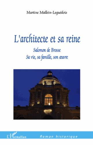 Emprunter L'architecte et sa reine. Salomon de Brosse, sa vie, sa famille, son oeuvre livre
