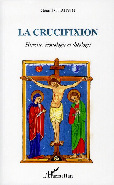 Emprunter La crucifixion, Autour du septénaire onto-cosmologique. Histoire, iconologie et théologie livre