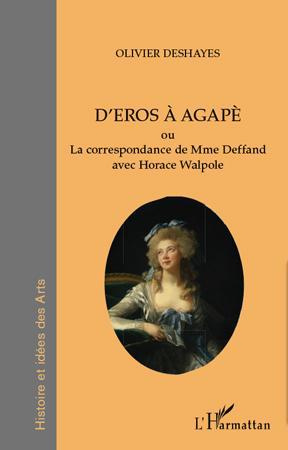 Emprunter D'Eros à Agapè. La correspondance de Mme du Deffand avec Horace Walpole livre