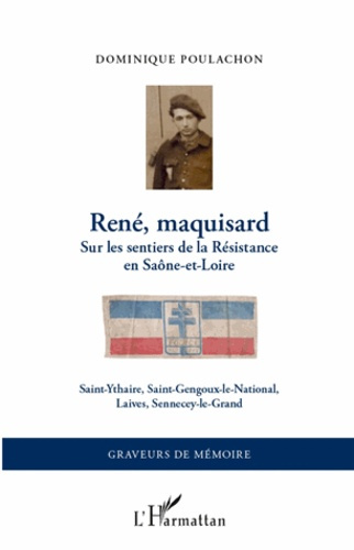 Emprunter René, maquisard. Sur les sentiers de la Résistance en Saône-et-Loire, Saint-Ythaire, Saint-Gengoux-l livre