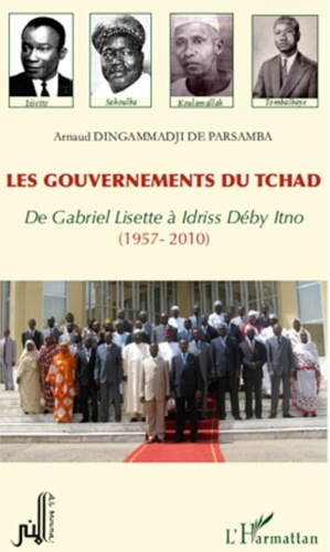 Emprunter Les gouvernements du Tchad . De Gabriel Lisette à Idriss Déby Itno (1957-2010) livre
