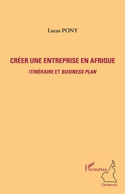 Emprunter Créer une entreprise en Afrique. Itinéraire et business plan livre