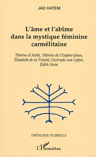Emprunter L'âme et l'abîme dans la mystique féminine carmélitaine. Thérèse d'Avila, Thérèse de l'Enfant-Jésus, livre