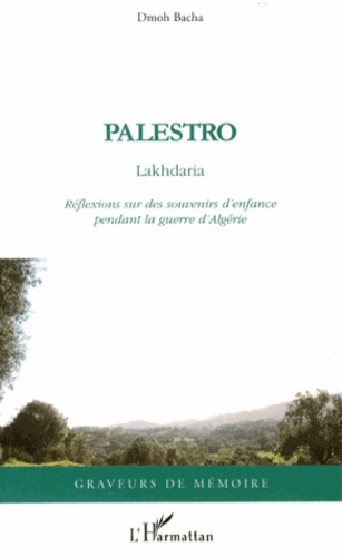 Emprunter Palestro Lakhdaria. Réflexions sur des souvenirs d'enfance pendant la guerre d'Algérie livre