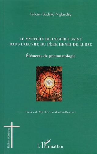 Emprunter Le mystère de l'Esprit saint dans l'oeuvre du père Henri de Lubac. Eléments de pneumatologie livre