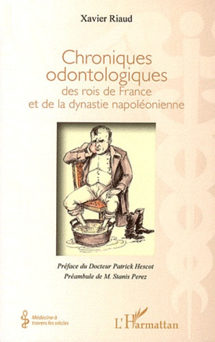 Emprunter Chroniques odontologiques des rois de France et de la dynastie napoléonienne livre