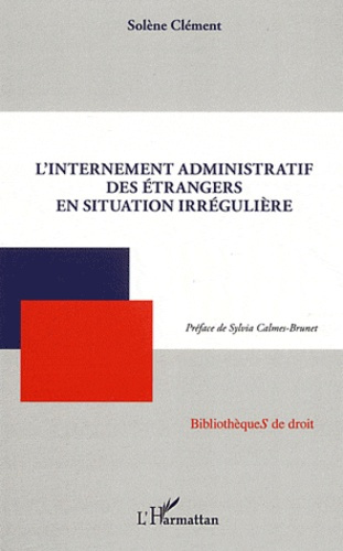 Emprunter L'internement administratif des étrangers en situation irrégulière livre