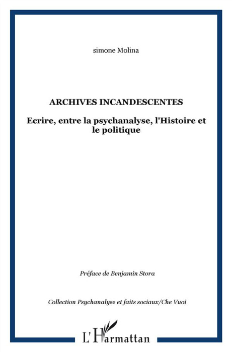 Emprunter Archives incandescentes. Ecrire, entre la psychanalyse, l'Histoire et le politique livre
