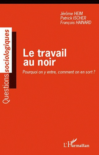Emprunter Le travail au noir. Pourquoi on y entre, comment on en sort ? livre