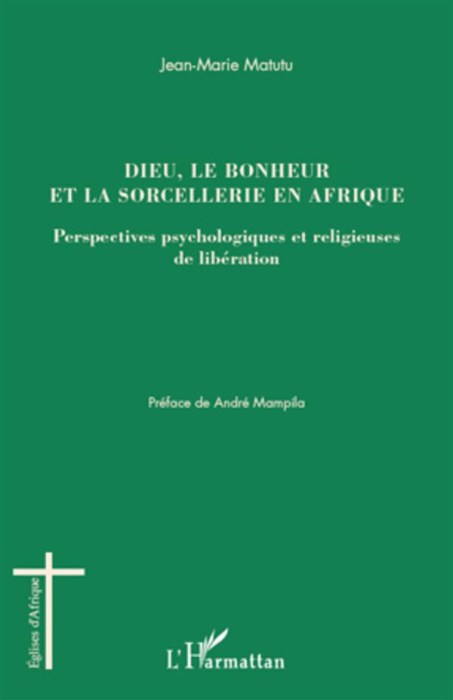 Emprunter Dieu, le bonheur et la sorcellerie en Afrique. Perspectives psychologiques et religieuses de libérat livre
