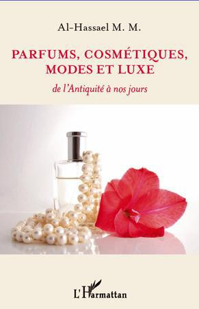 Emprunter Parfums, cosmétiques, modes et luxe. De l'Antiquité à nos jours livre