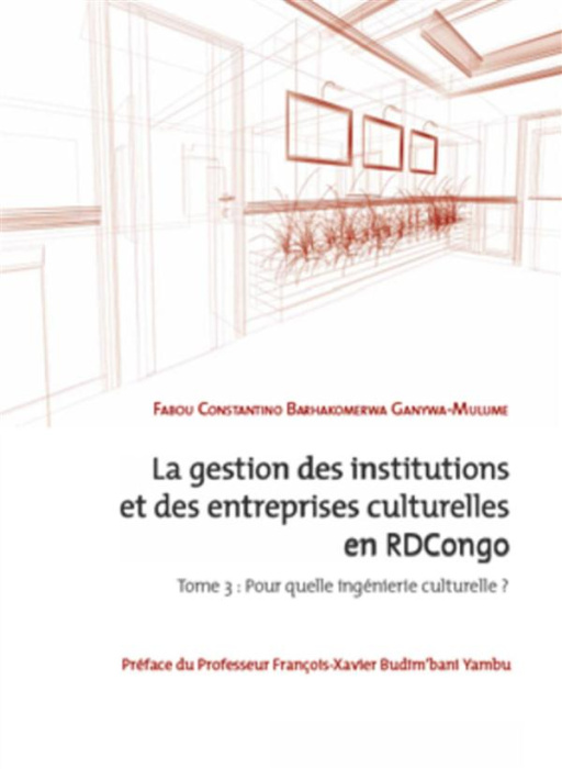 Emprunter La gestion des institutions et des entreprises culturelles en RDC. Tome 3 : Pour quelle ingénierie c livre
