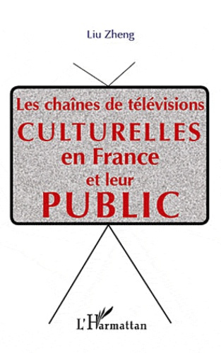 Emprunter Les chaînes de télévision culturelles en France et leur public livre