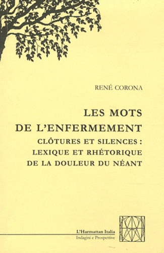 Emprunter Les mots de l'enfermement. Clôtures et silences : Lexique et rhétorique de la douleur du néant livre