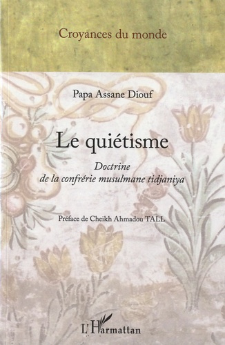 Emprunter Le quiétisme. Doctrine de la confrérie musulmane tidjaniya livre