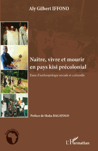 Emprunter Naître, vivre et mourir en pays kisi précolonial. Essai d'anthropologie sociale et culturelle livre