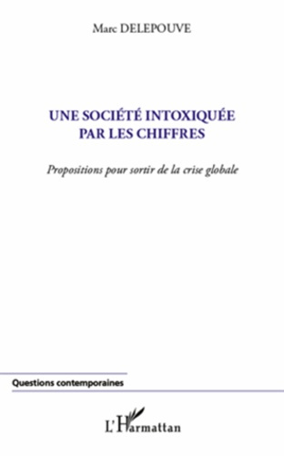 Emprunter Une société intoxiquée par les chiffres. Proposition pour sortir de la crise globale livre