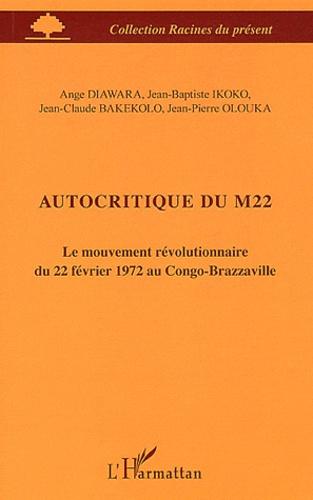 Emprunter Autocritique du M22. Le mouvement révolutionnaire du 22 février 1972 au Congo-Brazaville livre