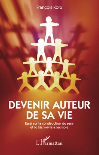 Emprunter Devenir auteur de sa vie. Essai sur la construction du sens et le bien-vivre-ensemble livre