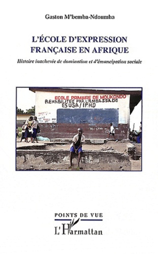 Emprunter L'école d'expression française en Afrique. Histoire inachevée de domination et d'émancipation social livre