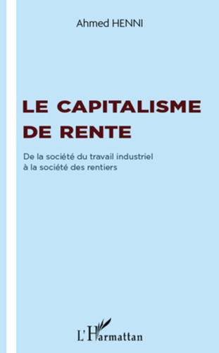Emprunter Le capitalisme de rente. De la société du travail industriel à la société des rentiers livre