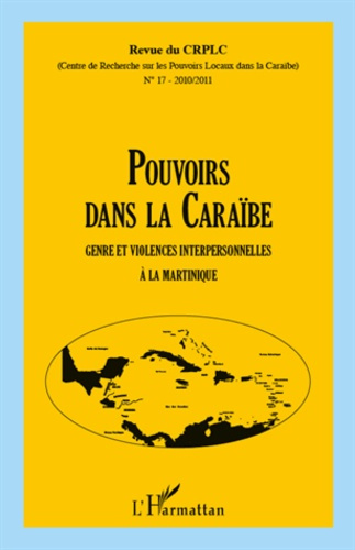 Emprunter Revue du CRPLC N° 17, 2010/2011 : Pouvoirs dans la Caraïbe. Genre et violences interpersonnelles à l livre