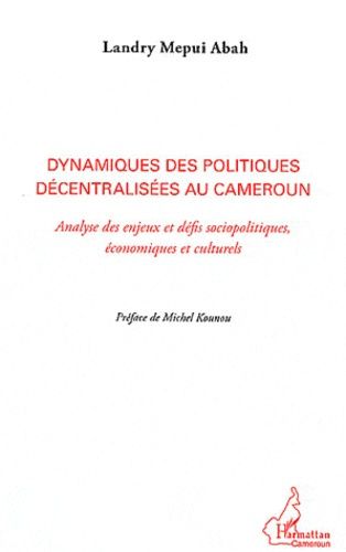 Emprunter Dynamiques des politiques décentralisées au Cameroun. Analyse des enjeux et défis sociopolitiques éc livre