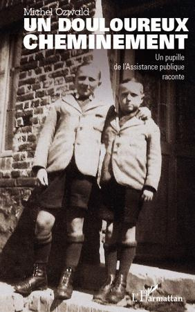 Emprunter Un douloureux cheminement. Un pupille de l'Assistance publique raconte livre