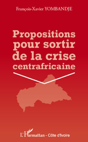 Emprunter Propositions pour sortir de la crise centrafricaine livre