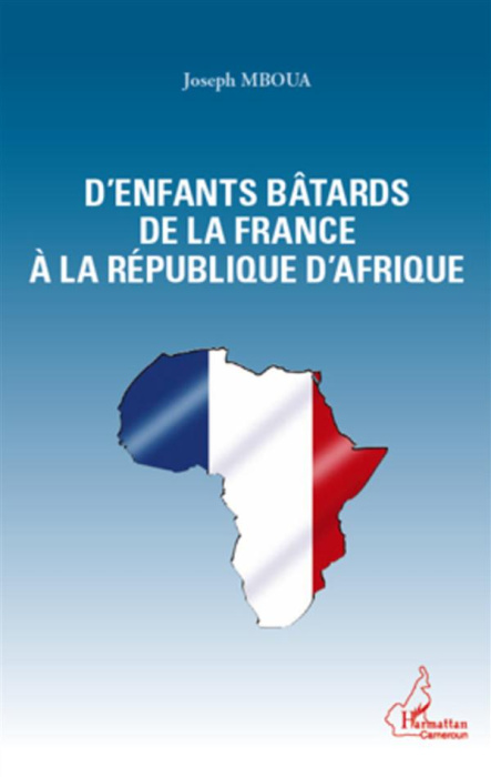 Emprunter Des enfants bâtards de la France à la République d'Afrique livre