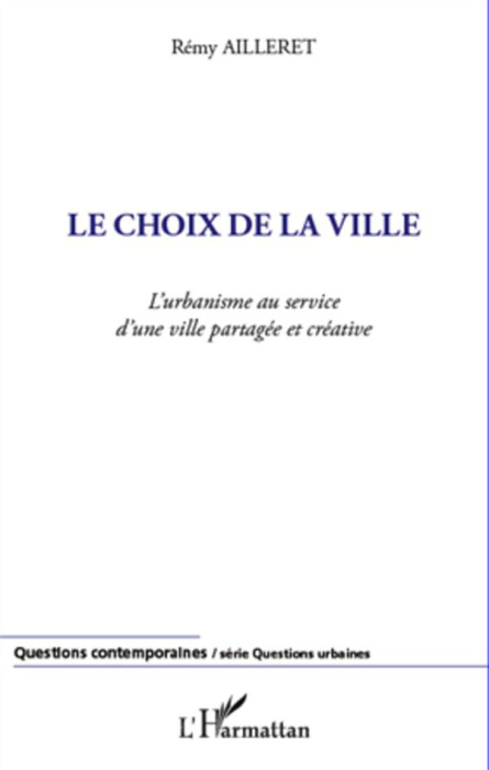 Emprunter Le choix de la ville. L'urbanisme au service d'une ville partagée et créative livre