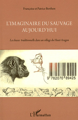 Emprunter L' imaginaire du sauvage aujourd'hui. La chasse traditionnelle dans un village du Haut Aragon livre