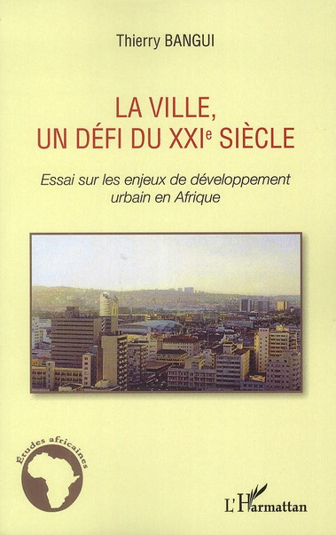 Emprunter La ville, un défi du XXIe siècle. Essai sur les enjeux de développement urbain en Afrique livre