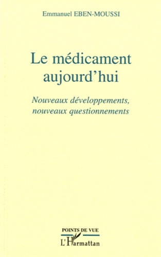 Emprunter Le médicament aujourd'hui. Nouveaux développements, nouveaux questionnements livre