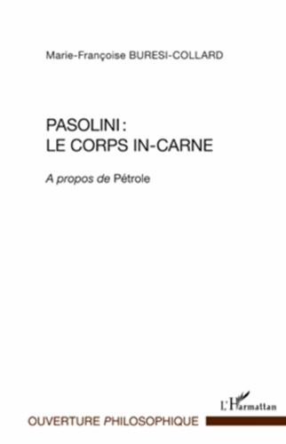 Emprunter Pasolini : le corps in-carne. A propos de Pétrole livre