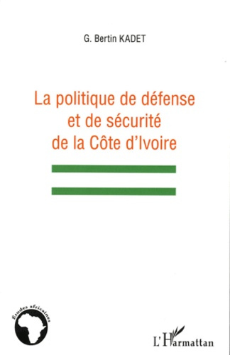 Emprunter La politique de défense et de sécurité de la Côte d'Ivoire livre
