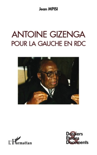 Emprunter Antoine Gizenga. Pour la gauche en RDC livre