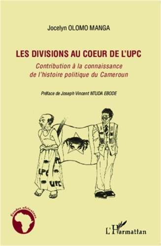 Emprunter Les divisions au coeur de l'UPC. Contribution à la connaissance de l'histoire politique du Cameroun livre