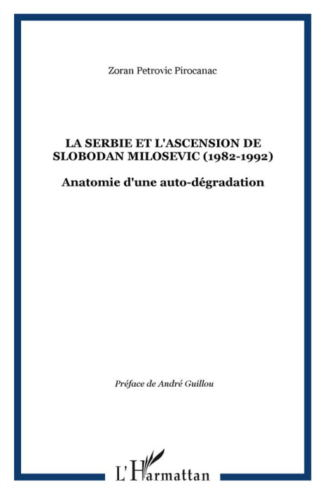 Emprunter La Serbie et l'ascension de Slobodan Milosevic (1982-1992). Anatomie d'une auto-dégradation livre