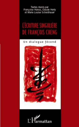 Emprunter L'écriture singulière de François Cheng. Un dialogue fécond livre