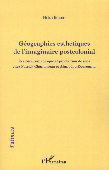 Emprunter Géographies esthétiques de l'imaginaire postcolonial. Ecriture romanesque et production de sens chez livre