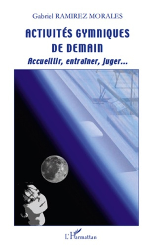 Emprunter Activités gymniques de demain. Accueillir, entraîner, juger... livre