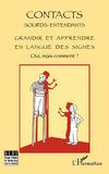 Emprunter Contacts Sourds-Entendants N° 6, juillet 2011 : Grandir et apprendre en langue des signes. Oui, mais livre