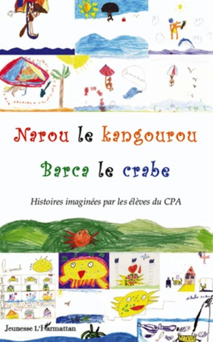 Emprunter Narou le kangourou, Barca le crabe. Histoires imaginées par les élèves du CPA livre