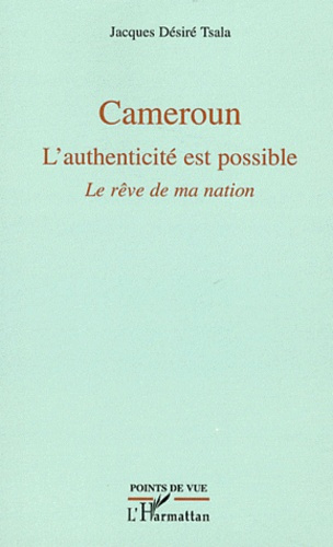 Emprunter Cameroun. L'authenticité est possible. Le rêve de ma nation livre