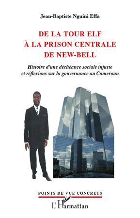 Emprunter De la tour Elf à la prison centrale de New-Bell. Histoire d'une déchéance sociale injuste et réflexi livre